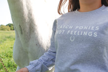 Load image into Gallery viewer, Catch Ponies Not Feelings Crewneck - Grey