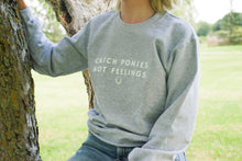 Load image into Gallery viewer, Catch Ponies Not Feelings Crewneck - Grey